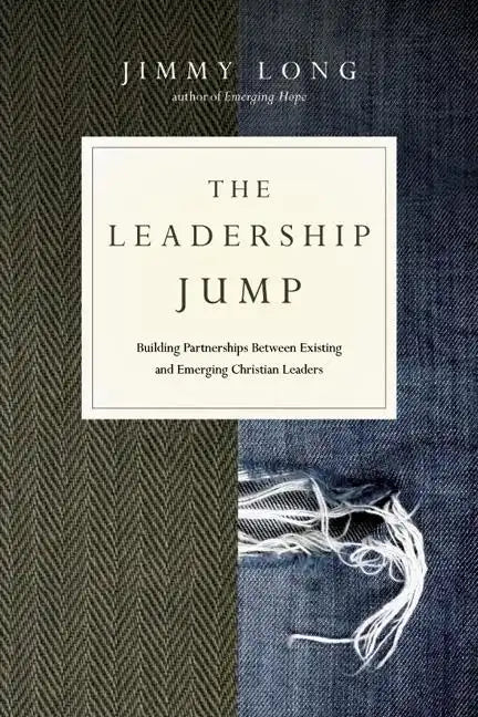The Leadership Jump: Building Partnerships Between Existing and Emerging Christian Leaders - Paperback