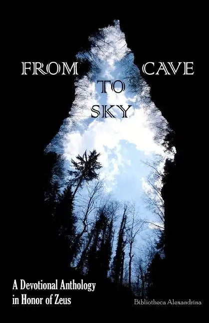 From Cave to Sky: A Devotional Anthology in Honor of Zeus - Paperback
