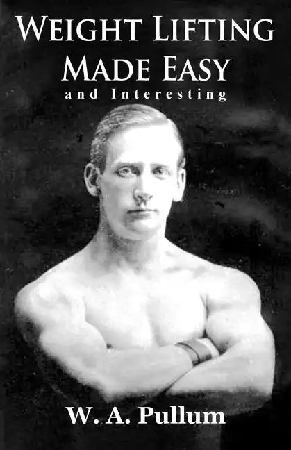Weightlifting Made Easy and Interesting - Paperback