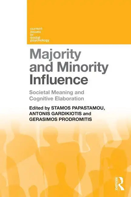 Majority and Minority Influence: Societal Meaning and Cognitive Elaboration - Paperback