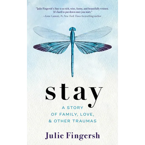 Stay: A Story of Family, Love, and Other Traumas - Hardcover