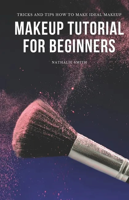 Makeup Tutorial for Beginners: Tricks and Tips How to Make Ideal Makeup - Paperback