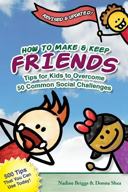 How to Make & Keep Friends: Tips for Kids to Overcome 50 Common Social Challenges - Paperback