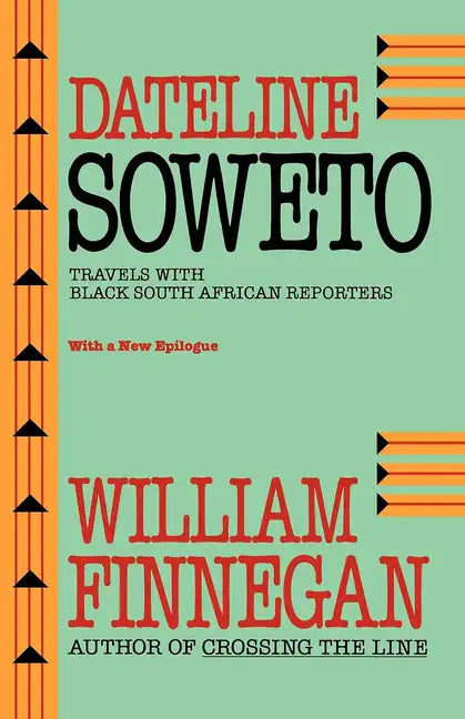 Dateline Soweto: Travels with Black South African Reporters - Paperback