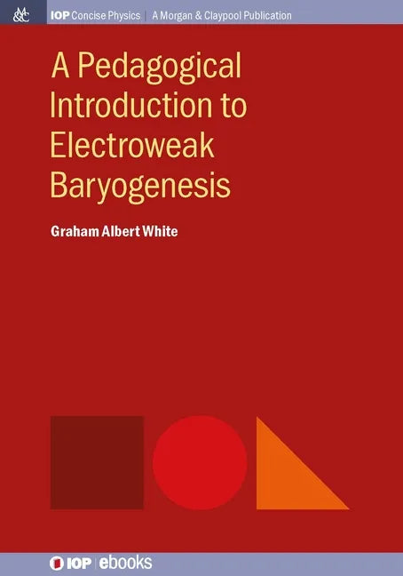A Pedagogical Introduction to Electroweak Baryogenesis - Hardcover