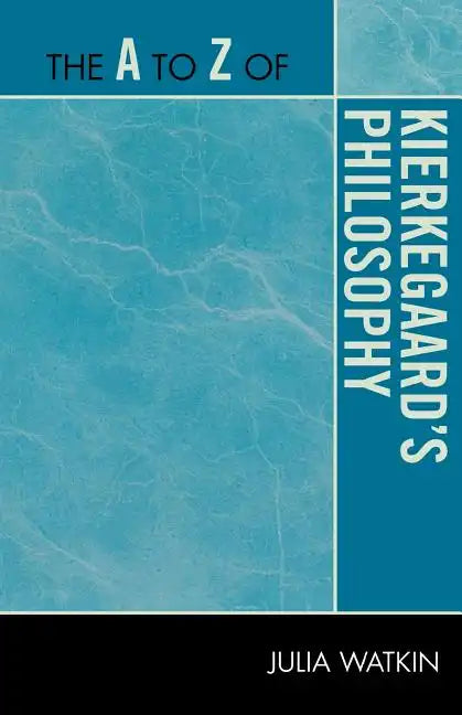 The A to Z of Kierkegaard's Philosophy - Paperback