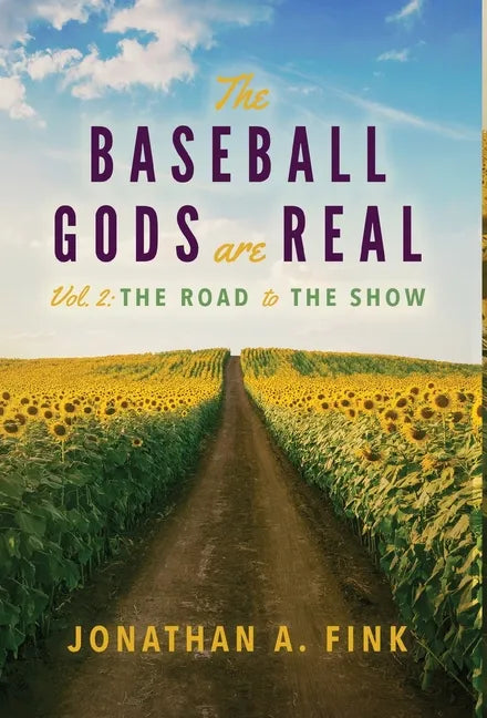 The Baseball Gods are Real: Vol. 2 - The Road to the Show - Hardcover