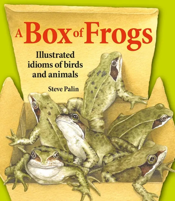 A Box of Frogs: Illustrated Idioms of Birds and Animals - Hardcover