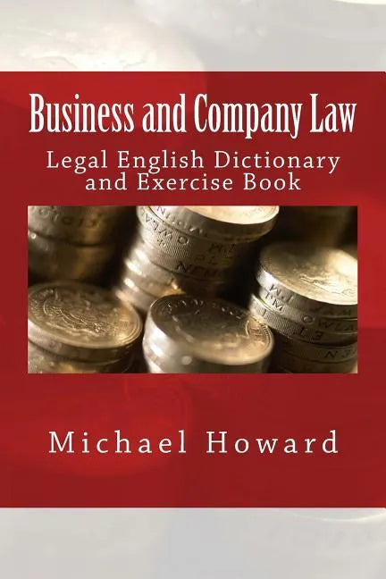 Business and Company Law: Legal English Dictionary and Exercise Book - Paperback