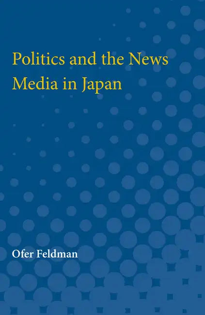 Politics and the News Media in Japan - Paperback