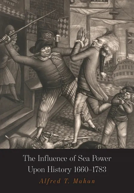 The Influence of Sea Power Upon History: 1660-1783 - Paperback