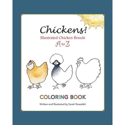 Chickens! Illustrated Chicken Breeds A to Z Coloring Book - Paperback