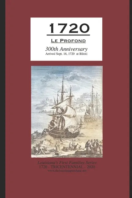 1720 Le Profond 300th Anniversary Arrived Sept. 16, 1720 at Biloxi - Paperback