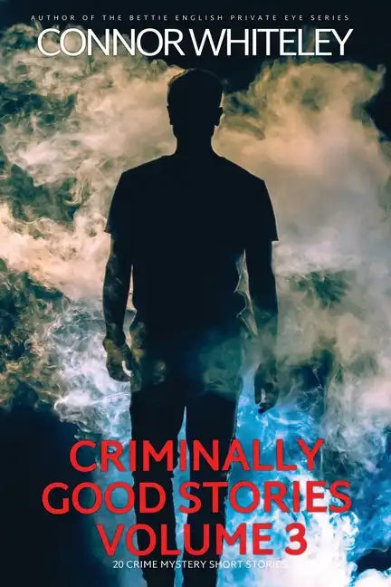 Criminally Good Stories Volume 3: 20 Crime Mystery Short Stories - Paperback