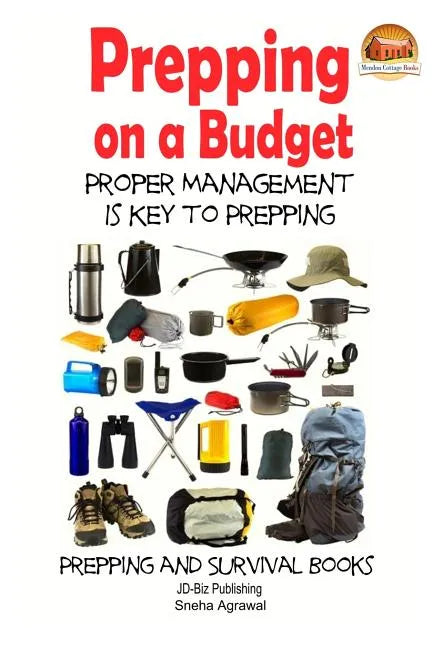 Prepping on a Budget - Proper Management Is Key to Prepping - Paperback