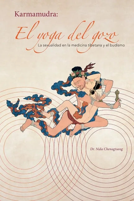 El yoga del gozo: La sexualidad en la medicina tibetana y el budismo - Paperback