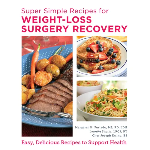 Super Simple Recipes for Weight-Loss Surgery Recovery: Easy, Delicious Recipes to Support Health - Paperback