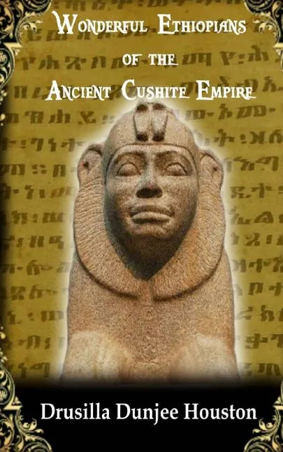 Wonderful Ethiopians of the Ancient Cushite Empire - Paperback