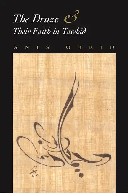 The Druze and their Faith in Tawhid - Hardcover