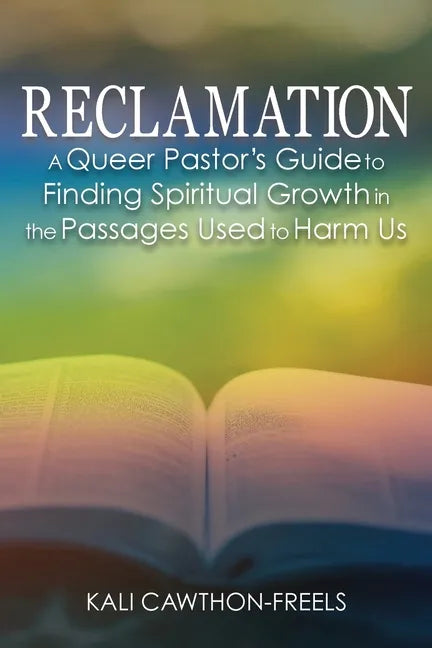 Reclamation: A Queer Pastor's Guide to Finding Spiritual Growth in the Passages Used to Harm Us - Paperback