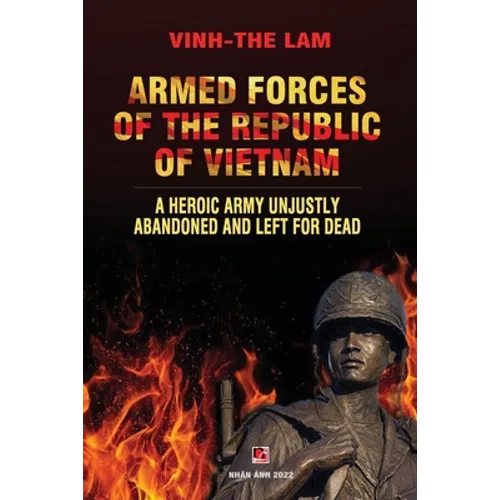 Armed Forces of the Republic of Vietnam - A Heroic Army Unjustly Abandoned and Left for Dead - Paperback