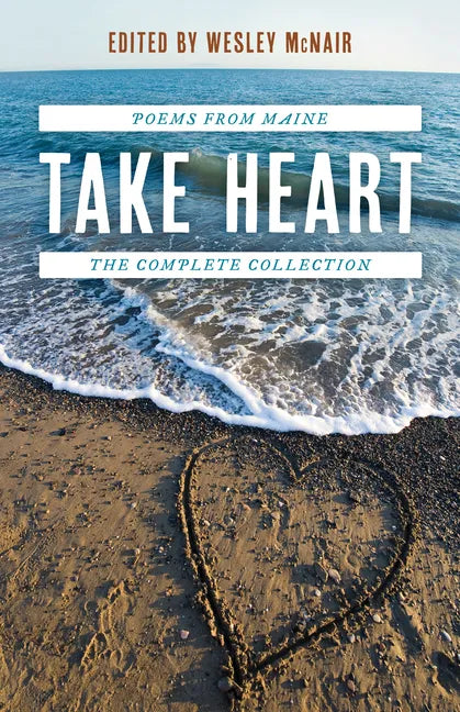 Take Heart: Poems from Maine the Complete Collection - Paperback