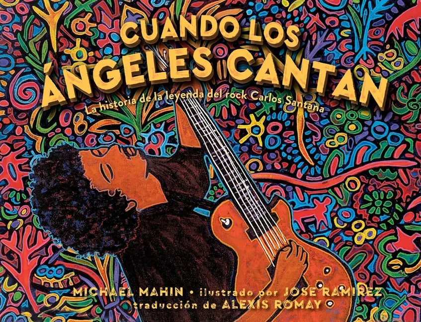Cuando Los Ángeles Cantan (When Angels Sing): La Historia de la Leyenda de Rock Carlos Santana - Hardcover