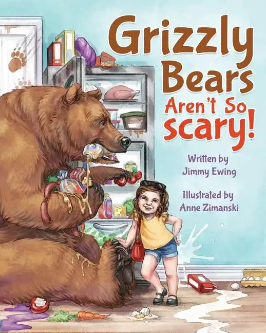 Grizzly Bears Aren't So Scary! - Paperback