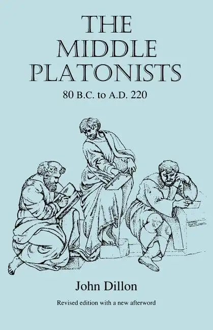 The Middle Platonists: 80 B.C. to A.D. 220 - Paperback