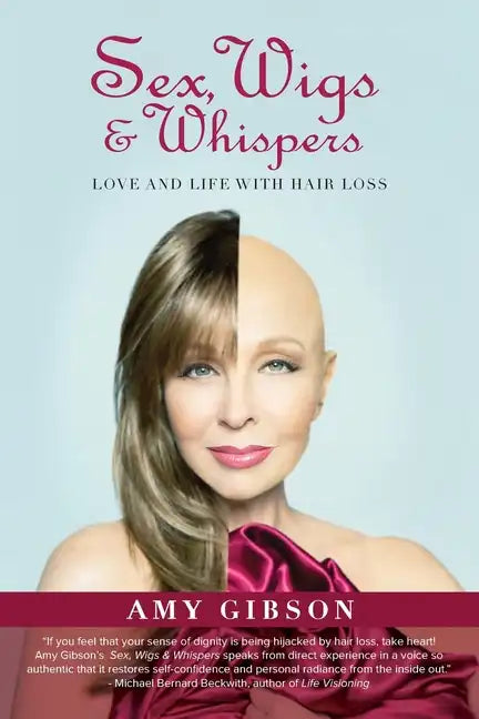 Sex, Wigs & Whispers: Love and Life with Hair Loss - Paperback