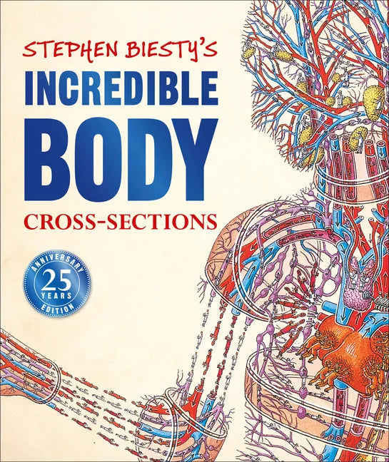 Stephen Biesty's Incredible Body Cross-Sections - Hardcover