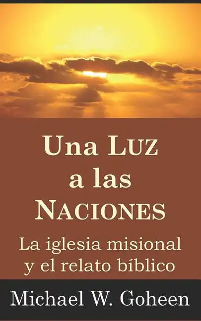 Una Luz a las Naciones: La iglesia misional y el relato bíblico - Paperback