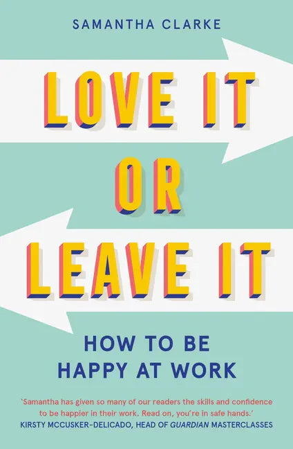 Love It or Leave It: How to Be Happy at Work - Paperback
