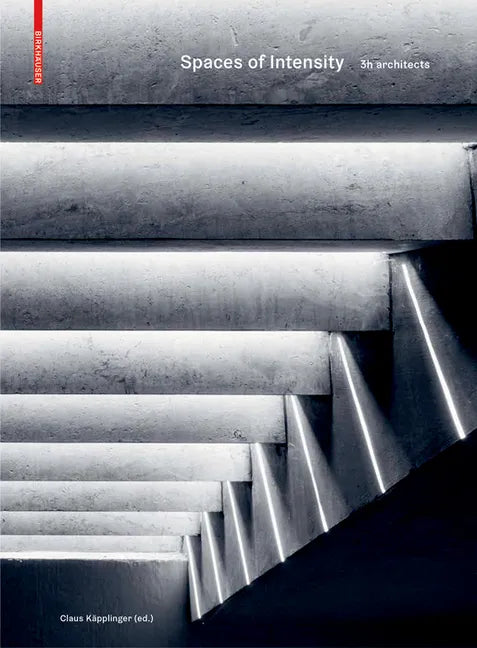 Spaces of Intensity: 3h Architects - Hardcover