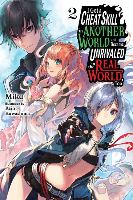 I Got a Cheat Skill in Another World and Became Unrivaled in the Real World, Too, Vol. 2 (Light Novel): Volume 2 - Paperback