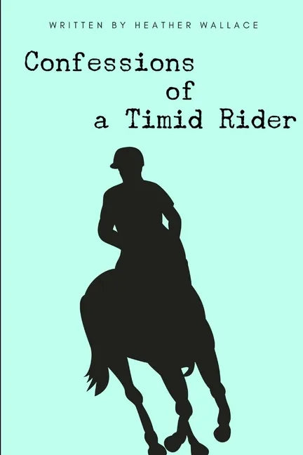 Confessions of a Timid Rider - Paperback