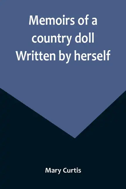 Memoirs of a country doll. Written by herself - Paperback