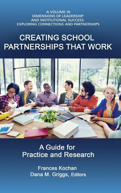 Creating School Partnerships that Work: A Guide for Practice and Research (HC) - Hardcover