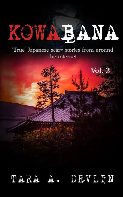 Kowabana: 'True' Japanese scary stories from around the internet: Volume Two - Paperback