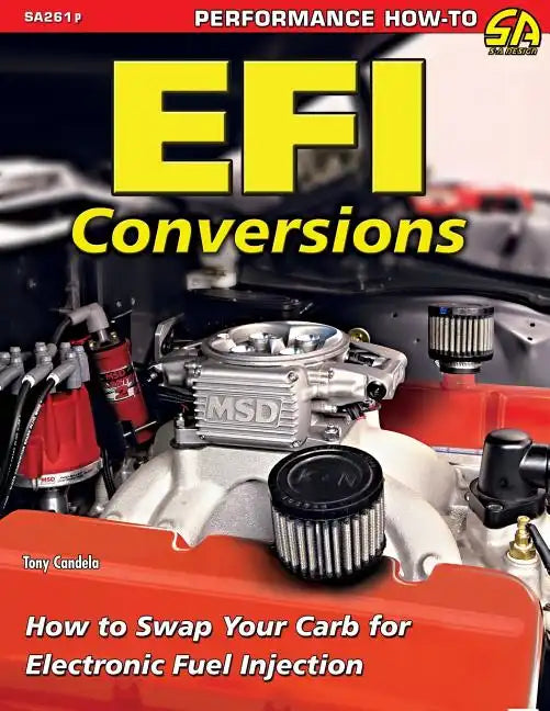 EFI Conversions: How to Swap Your Carb for Electronic Fuel Injection - Paperback