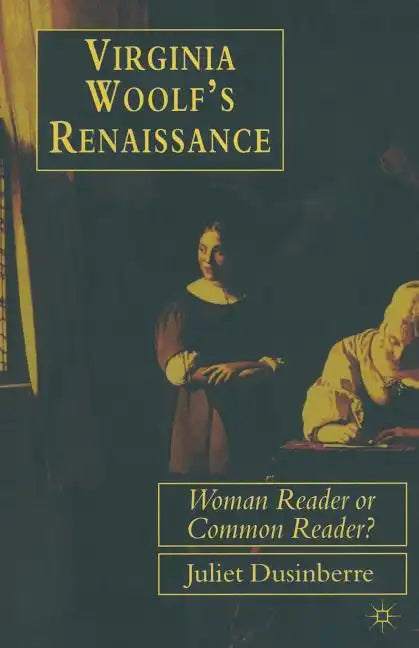 Virginia Woolf's Renaissance: Woman Reader or Common Reader? - Paperback