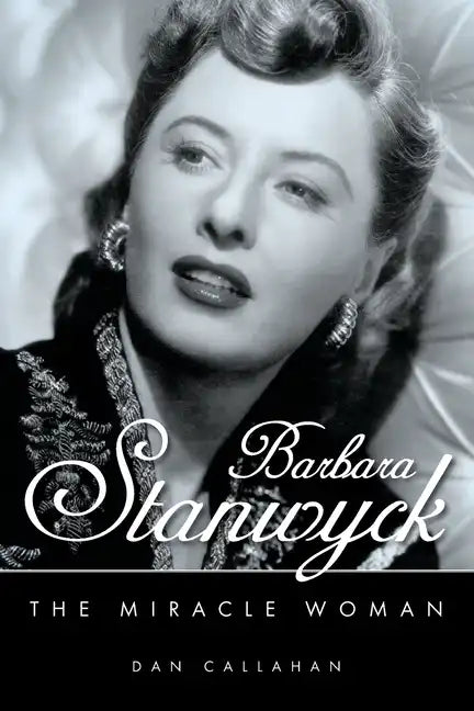Barbara Stanwyck: The Miracle Woman - Paperback