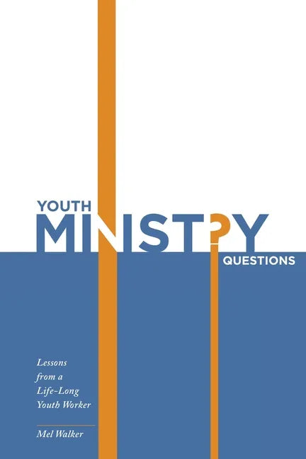 Youth Ministry Questions: Lessons from a Life-Long Youth Worker - Paperback