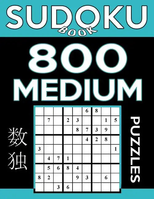 Sudoku Book 800 Medium Puzzles: Sudoku Puzzle Book With Only One Level of Difficulty - Paperback