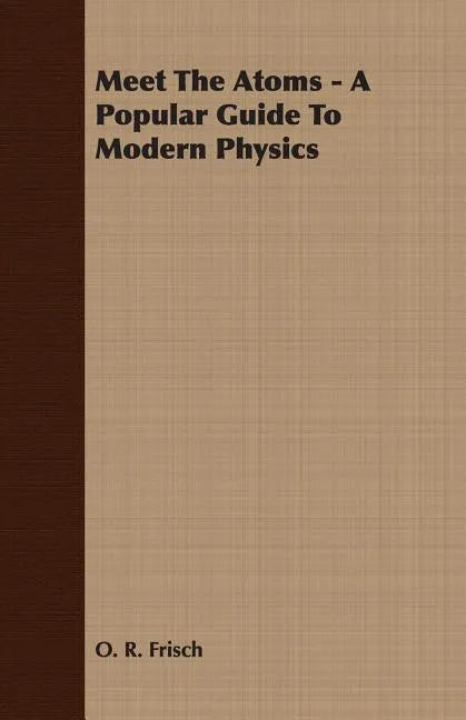 Meet The Atoms - A Popular Guide To Modern Physics - Paperback