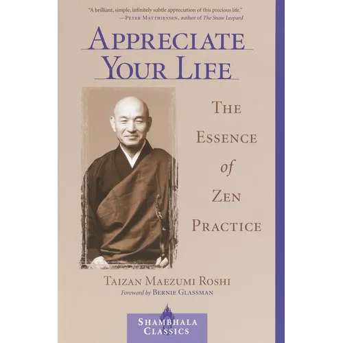 Appreciate Your Life: The Essence of Zen Practice - Paperback