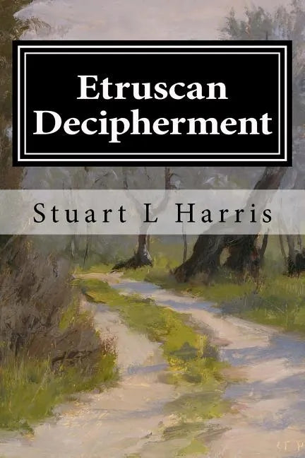 Etruscan Decipherment: Translation of Etruscan Inscriptions - Paperback