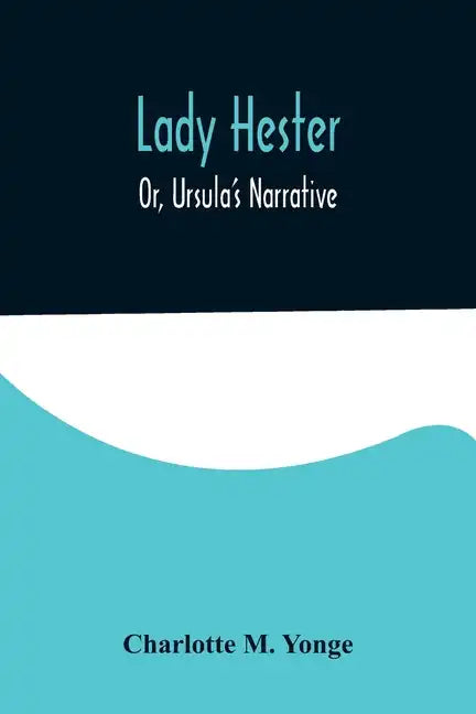 Lady Hester; Or, Ursula's Narrative - Paperback