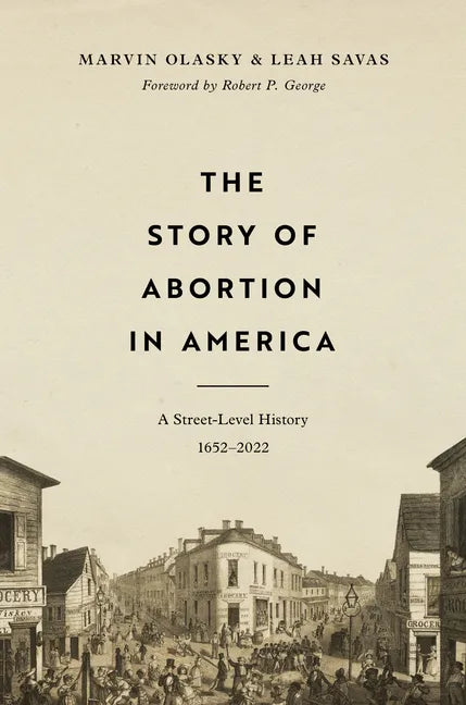 The Story of Abortion in America: A Street-Level History, 1652-2022 - Hardcover