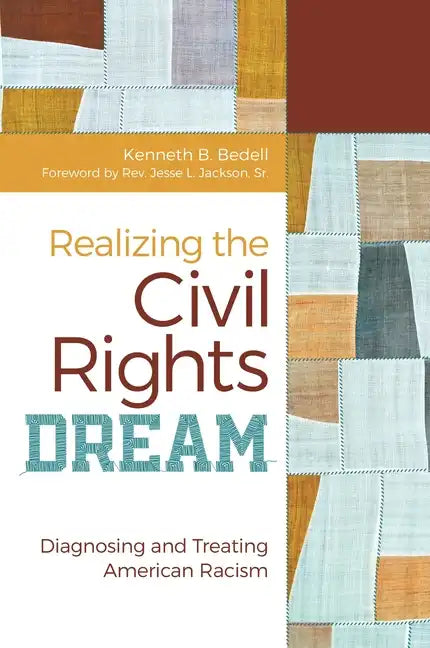 Realizing the Civil Rights Dream: Diagnosing and Treating American Racism - Hardcover